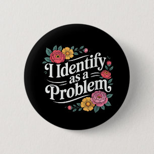 Badge Rond 5 Cm Drôle Humour Sarcastique Citation Femmes Je M'Iden