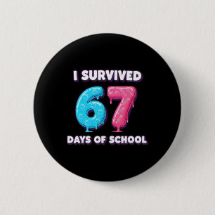 Badge Rond 5 Cm Drôle je ai survécu 67 Jours École Goutte-à-goutte