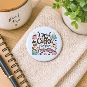 Badge Rond 5 Cm Drôle Je Bois du Café pour Votre Protection