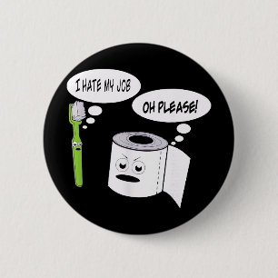 Badge Rond 5 Cm Drôle Je déteste mon travail Brosse à dents Papier