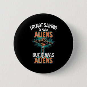 Badge Rond 5 Cm Drôle Je Ne Dis Pas Que C'Était Le Design Alien, M