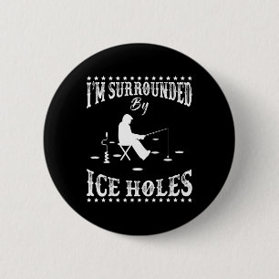Badge Rond 5 Cm Drôle je suis entouré de trou de glace passionné d