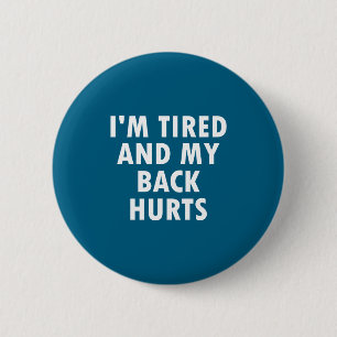Badge Rond 5 Cm Drôle, je suis fatigué et j'ai mal au dos, blague
