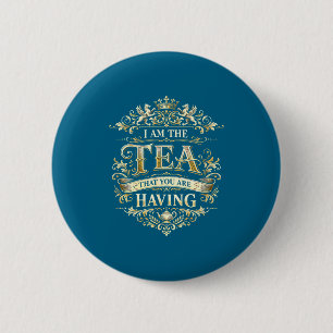 Badge Rond 5 Cm Drôle, je suis le thé que vous avez citation drôle
