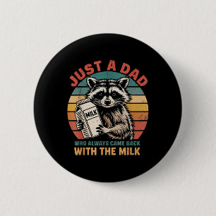 Badge Rond 5 Cm Drôle Juste Un Père Qui Est Toujours Revenu Avec L