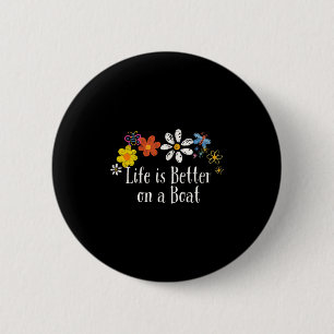 Badge Rond 5 Cm Drôle La Vie Est Meilleure Sur Un Bateau Dire Fleu