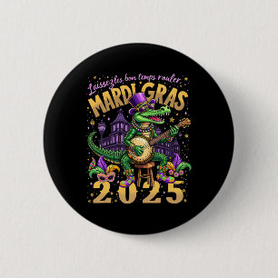 Badge Rond 5 Cm Drôle laissez Les Bon Temps Rouler Mardi Gras 2025
