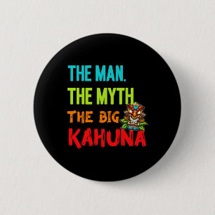 Badge Rond 5 Cm Drôle L'Homme Le Mythe Le Big Kahuna Tiki Hommes F