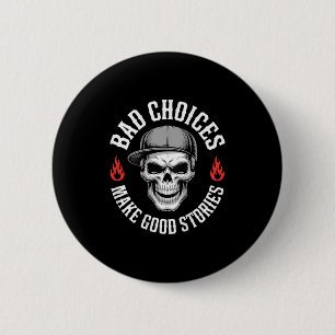 Badge Rond 5 Cm Drôle Mauvais choix Faire bon crâne drôle (sur le