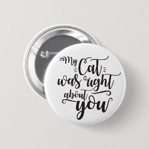 Badge Rond 5 Cm Drôle Mon Chat Avait Raison À Votre Sujet Citation
