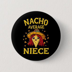 Badge Rond 5 Cm Drôle Nacho moyenne nièce