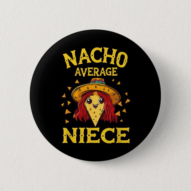 Badge Rond 5 Cm Drôle Nacho moyenne nièce (Devant)