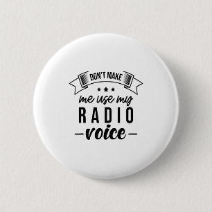 Badge Rond 5 Cm Drôle, ne me faites pas utiliser ma voix de radio,