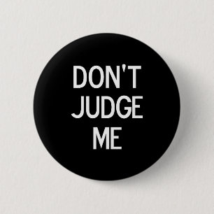 Badge Rond 5 Cm Drôle, Ne Me Juges Pas, Sarcastique, Blague, Famil