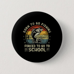 Badge Rond 5 Cm Drôle Né Pour Aller Pêcher B Poisson Pêcheur Garço
