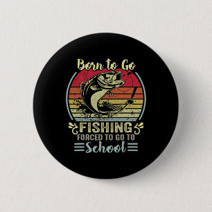 Badge Rond 5 Cm Drôle Né Pour Aller Pêcher B Poisson Pêcheur Garço