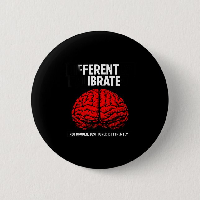 Badge Rond 5 Cm Drôle neurodivergent calibré différemment (Devant)