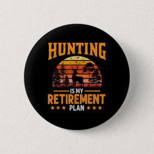 Badge Rond 5 Cm Drôle Papa Retraité Grand-Père La Chasse Est Ma Re