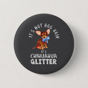 Badge Rond 5 Cm Drôle Pas de Poils de Chien Chihuahua Paillettes
