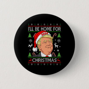 Badge Rond 5 Cm Drôle Père Noël Trump Je serai à la maison pour No