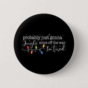 Badge Rond 5 Cm Drôle Probablement juste aller tintinnabuler une p