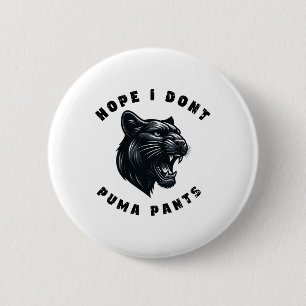 Badge Rond 5 Cm Drôle Pun de chat J'espère que je ne Puma pas Pant