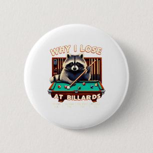 Badge Rond 5 Cm Drôle Raccoon Pourquoi Je Perds À Billiards Joueur