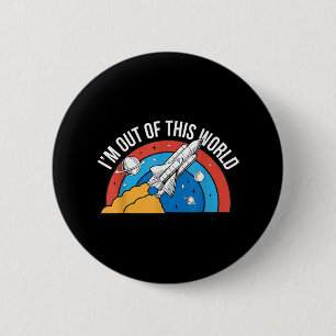 Badge Rond 5 Cm Drôle Retro Je suis sorti de cette fusée spatiale