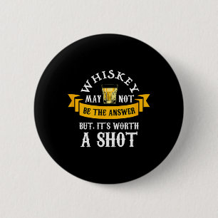 Badge Rond 5 Cm Drôle Scotch Bourbon Whiskey Worth A Shot Cadeaux 