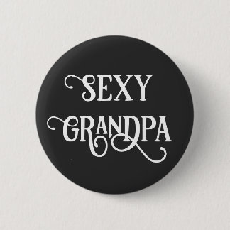 Badge Rond 5 Cm Drôle Sexy Grand-Père Bouton Cadeau