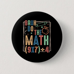 Badge Rond 5 Cm Drôle Six Sept Prof Humour Bruh Faites Le Calcul 6