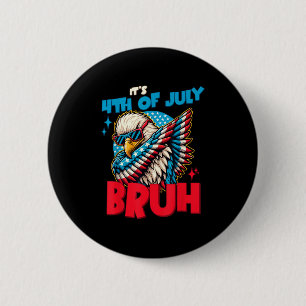Badge Rond 5 Cm Drôle Son 4 juillet Bruh