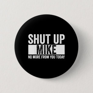 Badge Rond 5 Cm Drôle Ta Gueule Mike Plus De Toi Aujourd'hui Mike