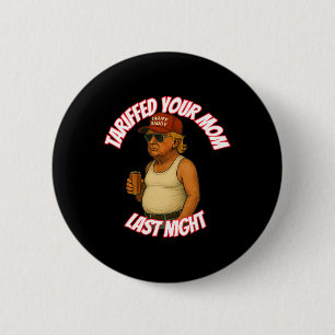 Badge Rond 5 Cm Drôle Tariffé Votre Maman Dernière nuit