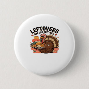 Badge Rond 5 Cm Drôle Thanksgiving - Les Restes Sont Pour Les Quit