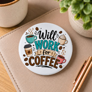 Badge Rond 5 Cm Drôle Travaillera pour du Café
