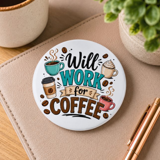 Badge Rond 5 Cm Drôle Travaillera pour du Café  (Créateur téléchargé)