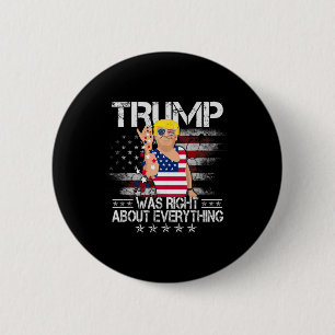 Badge Rond 5 Cm Drôle Trump avait raison à propos de tout drapeau