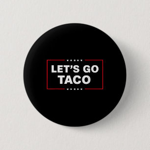 Badge Rond 5 Cm Drôle Trump Taco Va Taco Trump Toujours Poulet