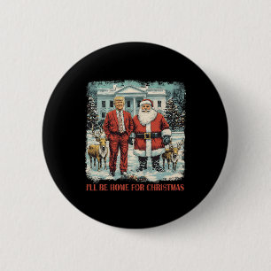 Badge Rond 5 Cm Drôle Trump Xmas Père Noël Je serai à la maison po
