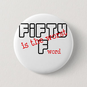 Badge Rond 5 Cm Drôles, "50 est le plus mauvais "
