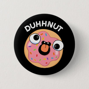 Badge Rond 5 Cm Duhh-nut Funny Silly Donut Pun Dark BG