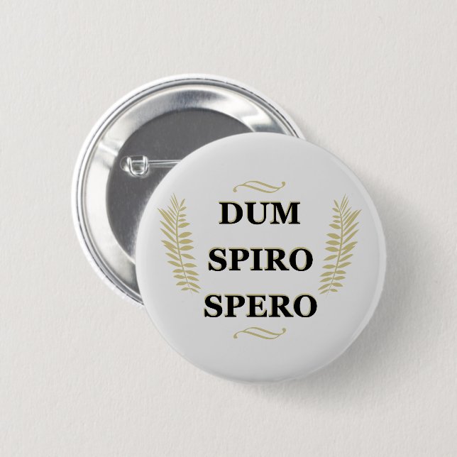 Badge Rond 5 Cm dum spiro spero, expression latine (Devant & derrière)