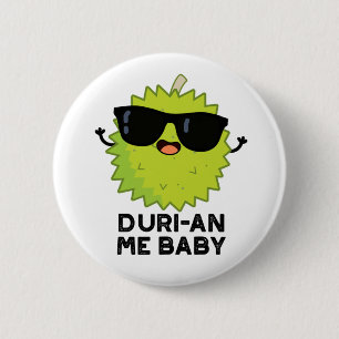 Badge Rond 5 Cm Duri-an Me Baby Funny Durian Fruit Pun