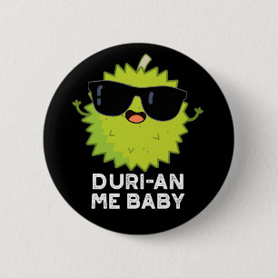 Badge Rond 5 Cm Duri-an Me Baby Funny Durian Fruit Pun Dark BG