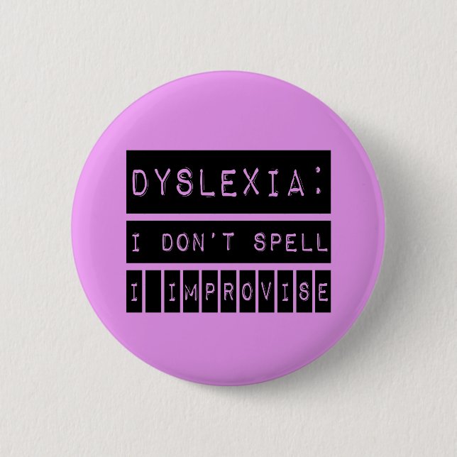 Badge Rond 5 Cm Dyslexie : Je n'orthographie pas - j'improvise - (Devant)