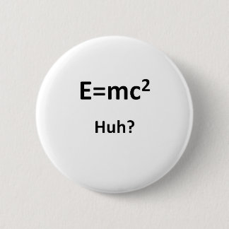 Badge Rond 5 Cm E=mc2 Huh