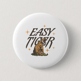 Badge Rond 5 Cm Easy Tiger Joke Sarcastic Funny _1