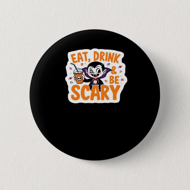 Badge Rond 5 Cm Eat Drink And Be Scary Classic Retro Cool (Devant)