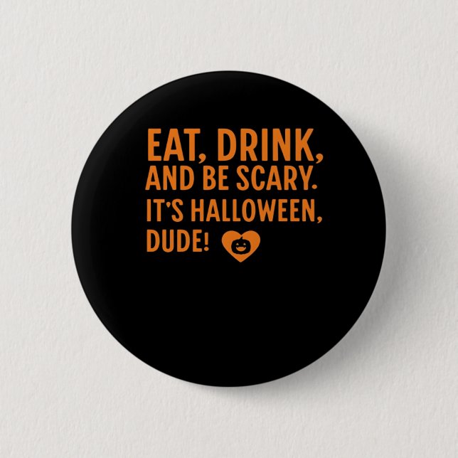 Badge Rond 5 Cm Eat Drink And Be Scary Its Halloween Fall Autumn Q (Devant)